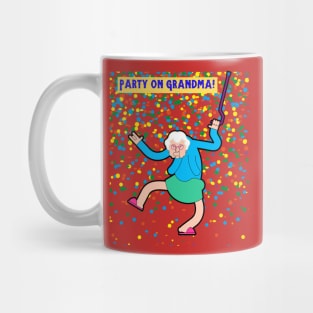 Party On Grandma! Dancing Grandma! Mug